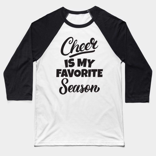 Cheer is my favorite season Baseball T-Shirt by Work Memes